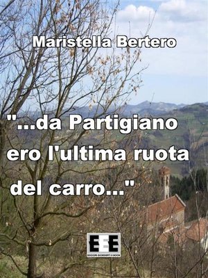cover image of "...da Partigiano ero l'ultima ruota del carro..."